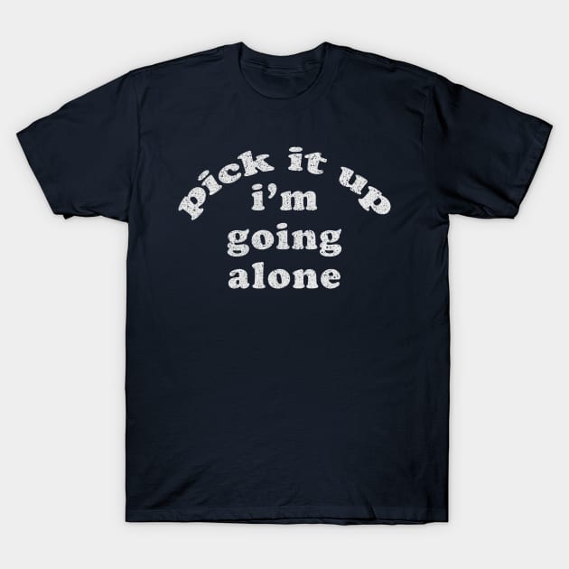 Euchre Card Game - Pick It Up Im Going Alone T-Shirt by GoPath